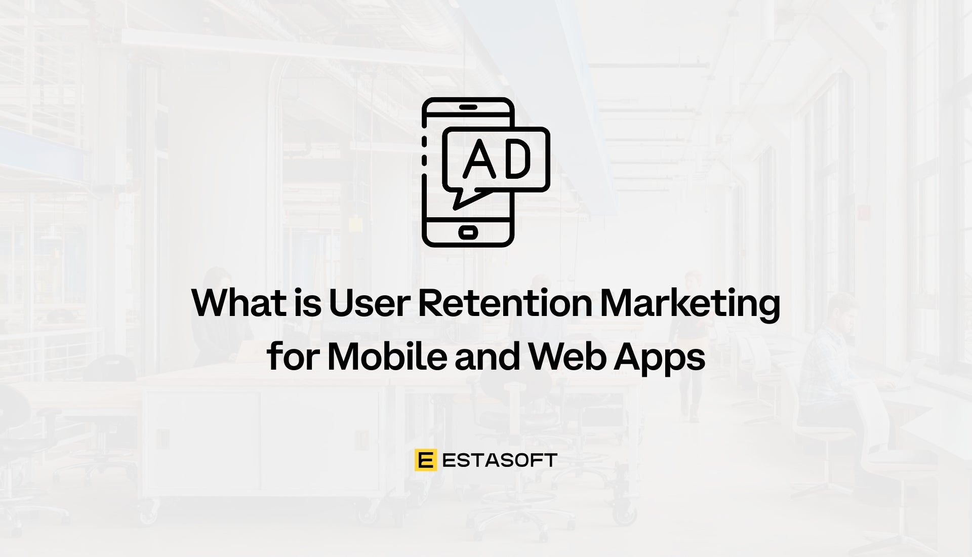 What is User Retention Marketing for Mobile and Web Apps