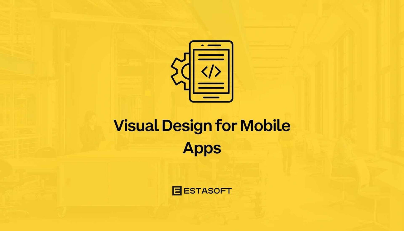 Visual Design for Mobile Apps - ESTASOFT